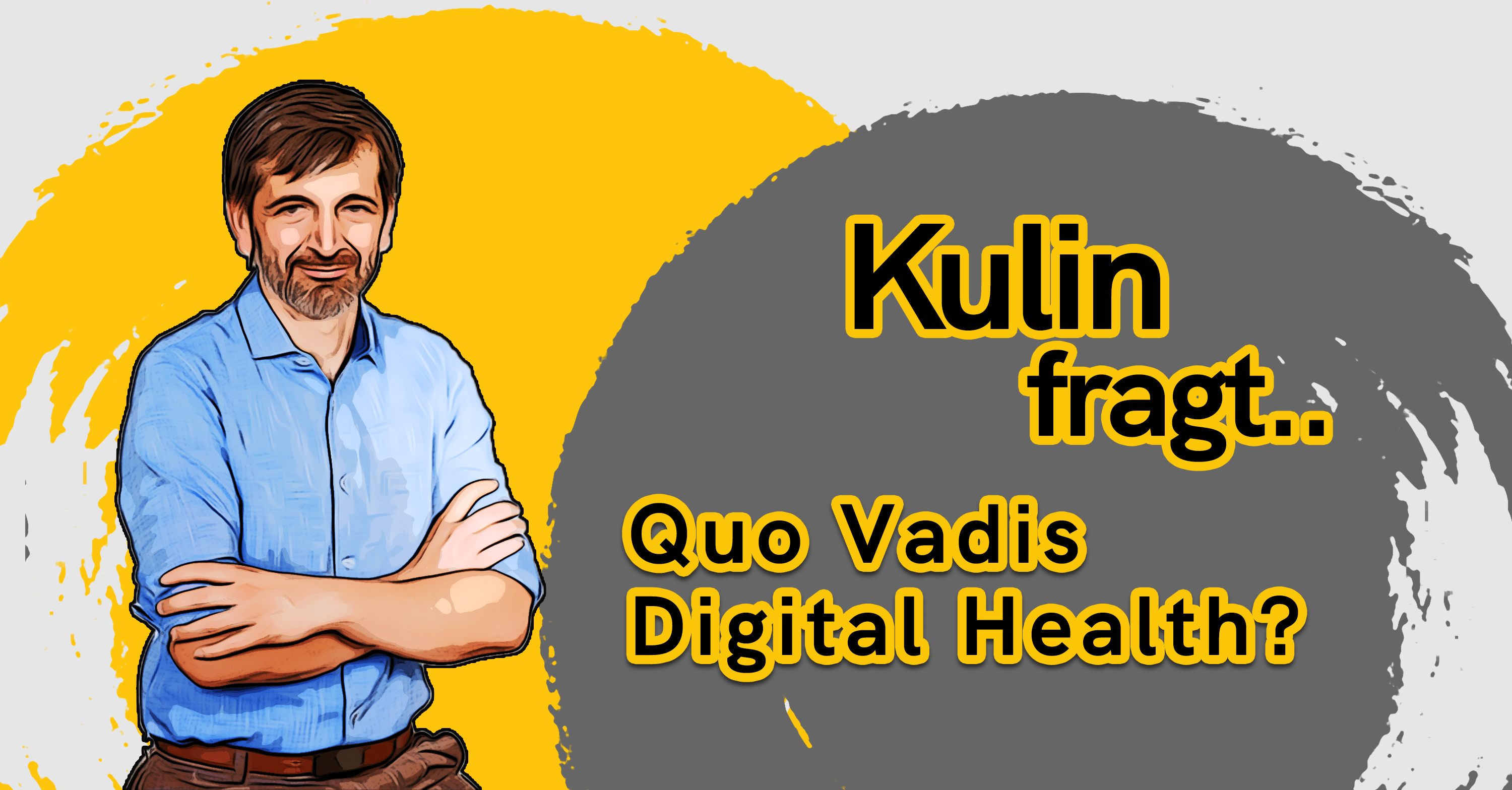 Admir Kulin fragt...Quo Vadis Digital Health?