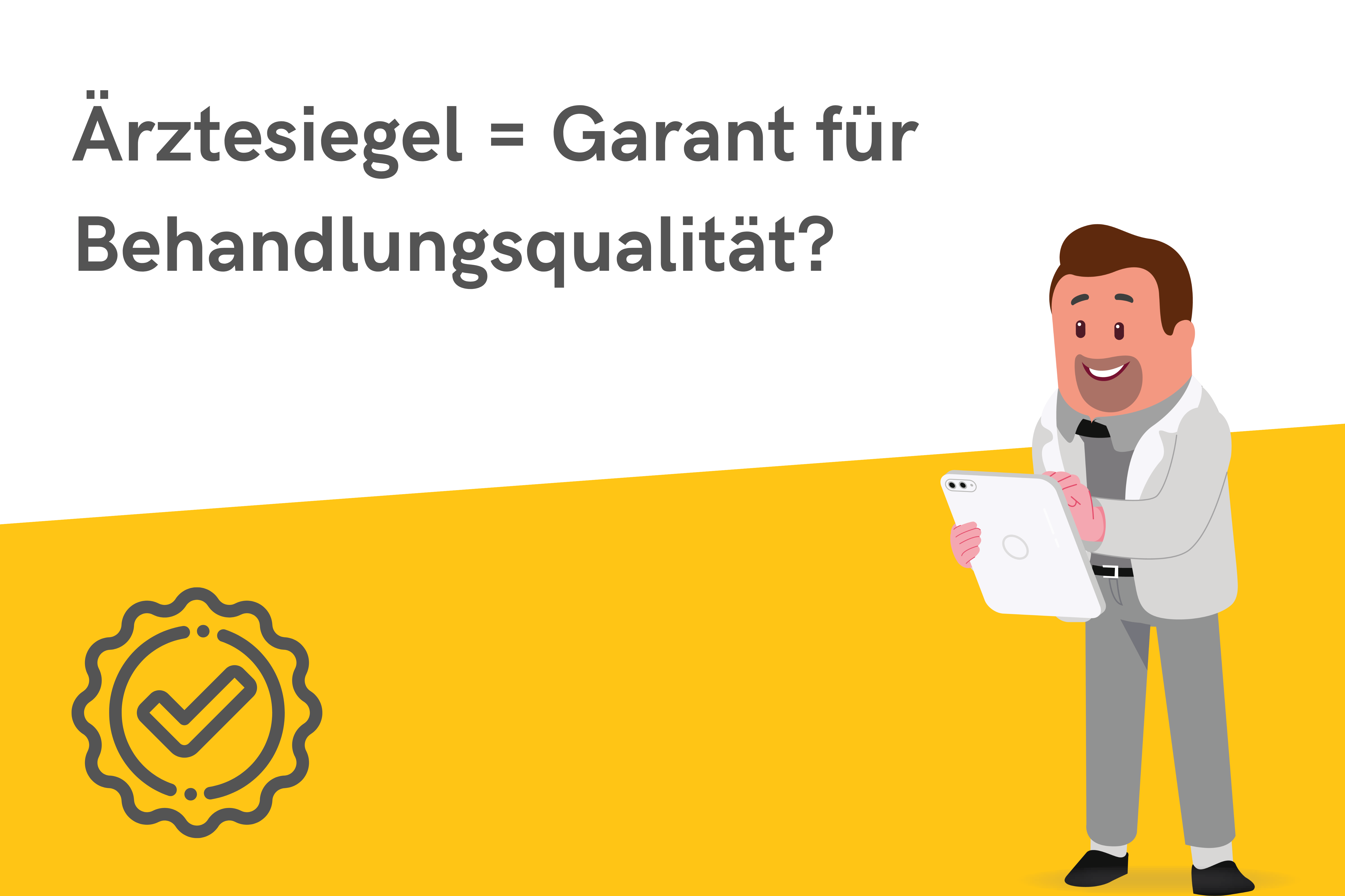 You are currently viewing Ärztesiegel = Garant für Behandlungsqualität?