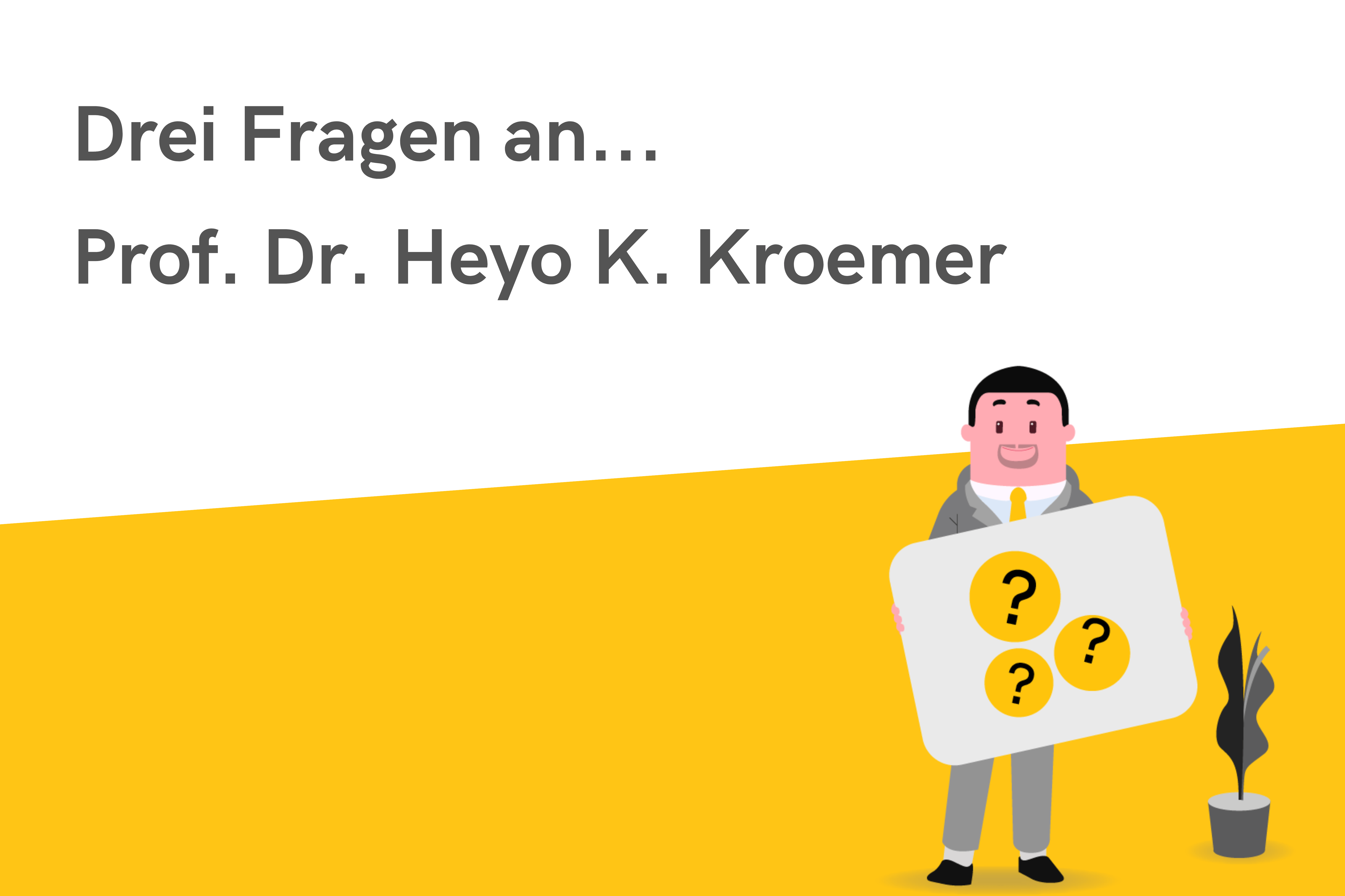 Drei Fragen an...Prof. Dr. Heyo K. Kroemer